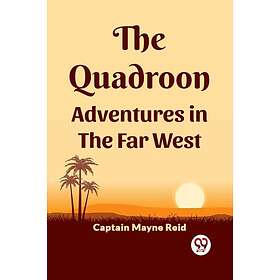 The Quadroon Adventures In The Far West