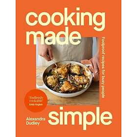 Cooking Made Simple Foolproof recipes for busy people