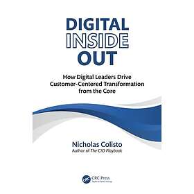 Digital Inside Out How Digital Leaders Drive CustomerCentered Transformation from the Core