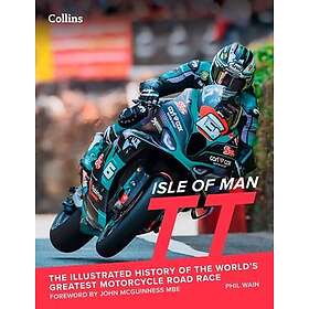 Isle of Man TT The Illustrated History of the World’s Greatest Motorcycle Road Race