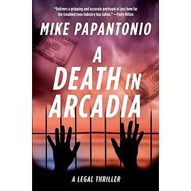 A Death in Arcadia A Legal Thriller