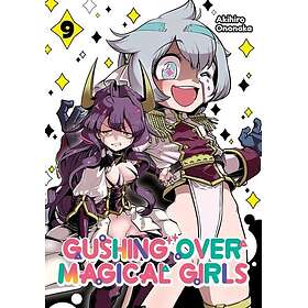 Gushing over Magical Girls: Volume 9 (Manga)