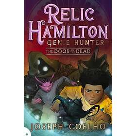 Relic Hamilton, Genie Hunter: The Door of the Dead From Joseph Coelho, the former Children's Laureate, comes a new adventure series