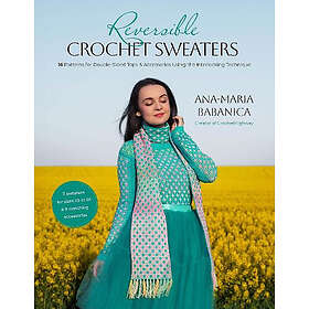 Reversible Crochet Sweaters 16 Patterns for DoubleSided Tops & Accessories Using the Interlocking Technique