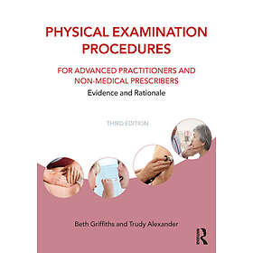 Physical Examination Procedures for Advanced Practitioners and NonMedical Prescribers Evidence and Rationale