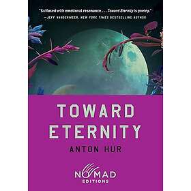 Toward Eternity (Nomad Edition) A Novel