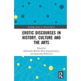 Erotic Discourses in History, Culture and the Arts