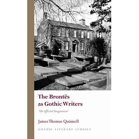 The Brontes as Gothic Writers “The Afflicted Imagination”