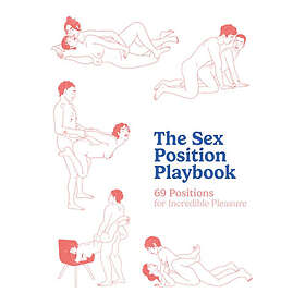 The Sex Position Playbook 69 Positions for Incredible Pleasure