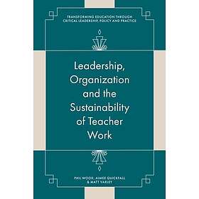 Leadership, Organisation and the Sustainability of Teacher Work Towards a Processual View of Education