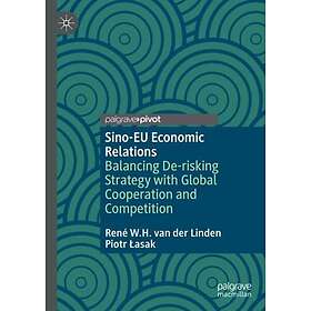 SinoEU Economic Relations Balancing Derisking Strategy with Global Cooperation a