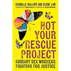 Not Your Rescue Project Migrant Sex Workers Fighting for Justice