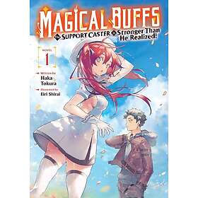 Magical Buffs: The Support Caster is Stronger Than He Realized! (Light Novel) Vol. 1