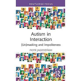 Autism in Interaction (Un)masking and Impoliteness
