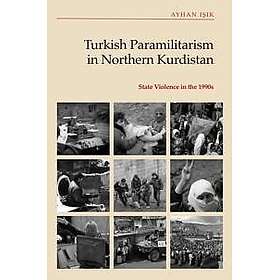 Turkish Paramilitarism in Northern Kurdistan State Violence in the 1990s