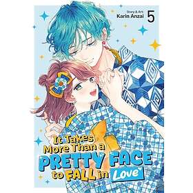 It Takes More Than a Pretty Face to Fall in Love Vol. 5