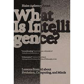 What Is Intelligence? Lessons from AI about Evolution, Computing, and Minds