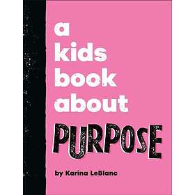 A Kids Book About Purpose