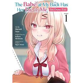 Babe at My Back Has Her Eye on Me. I'm Done For. (Manga) Vol. 1