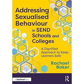 Addressing Sexualised Behaviour in SEND Schools and Colleges A Dignified Approac