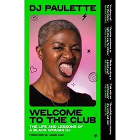 Welcome to the Club The Life and Lessons of a Black Woman Dj