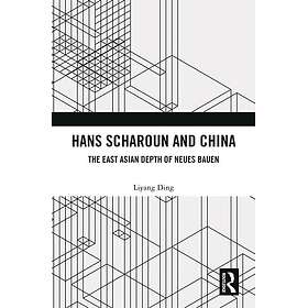 Hans Scharoun and China The East Asian Depth of Neues Bauen