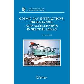 Cosmic Ray Interactions, Propagation, and Acceleration in Space Plasmas