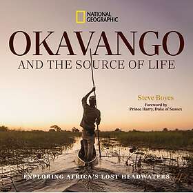 Okavango and the Source of Life Exploring Africa's Lost Headwaters