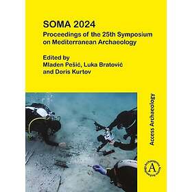 SOMA 2024: Proceedings of the 25th Symposium on Mediterranean Archaeology Mediterranean – History as it once has been Zadar, 2527 April 2024