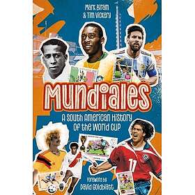 Mundiales A South American History of the World Cup