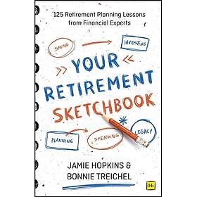 Your Retirement Sketchbook 125 Retirement Planning Lessons from Financial Experts