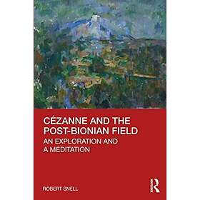 Cezanne and the PostBionian Field An Exploration and a Meditation