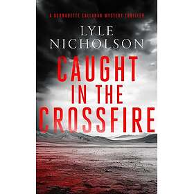 Caught In The Crossfire A female detective mystery