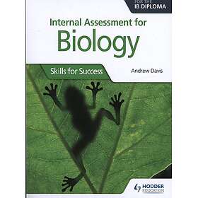 Internal Assessment for Biology for the IB Diploma Skills for Success