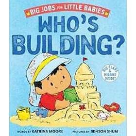 Who's Building? (Big Jobs for Little Babies)