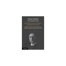 Wesley Hohfeld A Century Later Edited Work, Select Personal Papers, and Original