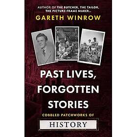 Past Lives, Forgotten Stories Cobbled Patchworks of History