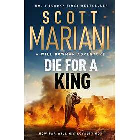 Die For A King A Will Bowman epic historical adventure by the number 1 bestselle