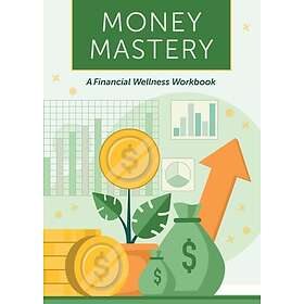 Money Mastery A Financial Wellness Workbook