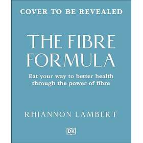 The Fibre Formula Feed Your Gut, Support Immunity & Live Well for Longer