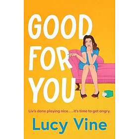 Good For You A relatable, funny rage romance from the bestselling author