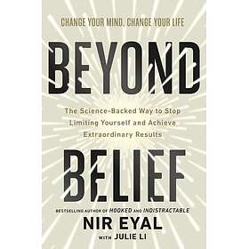 Beyond Belief The ScienceBacked Way to Stop Limiting Yourself and Achieve Extraordinary Results
