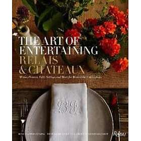 The Art of Entertaining Relais & Châteaux