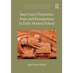 Santi Gucci Fiorentino, Artist and Entrepreneur in Early Modern Poland (häftad, eng)