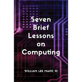 Seven Brief Lessons on Computing (häftad, eng)