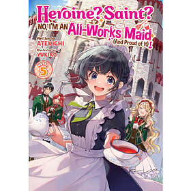 Heroine? Saint? No, I'm an All-Works Maid (And Proud of It)! (Light Novel) Vol. 