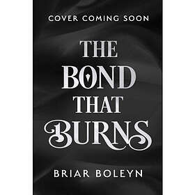 The Bond that Burns (inbunden eng)