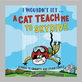 I Wouldn’t Let a Cat Teach me to Skydive (inbunden, eng)