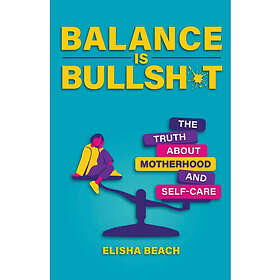 Balance Is Bullsh*t (häftad, eng)