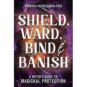 Shield, Ward, Bind & Banish
